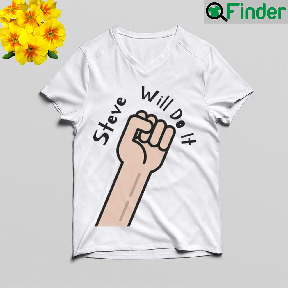 Best steve will do it store stevewilldoit T shirt Best steve will do it store stevewilldoit T shirt