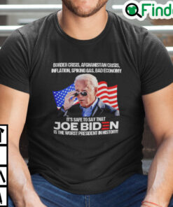 Biden Border Crisis Afghanistan Crisis Inflation Spiking Gas Bad Economy T Shirt