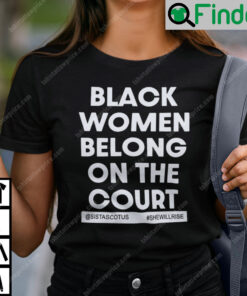 Black Women Belong On The Court T Shirt