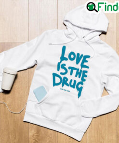 Dakota Johnson Love is the drug just say yes Hoodie