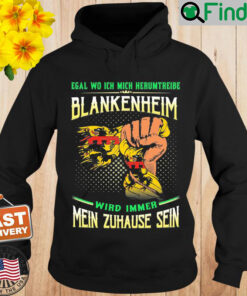 Egal Wo Ich Mich Herumtreibe Blankenheim Wird Immer Mein Zuhause Sein Hoodie
