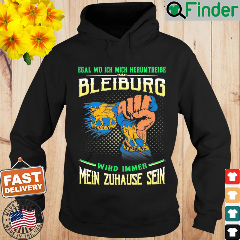 Egal Wo Ich Mich Herumtreibe Bleiburg Wird Immer Mein Zuhause Sein Hoodie Egal Wo Ich Mich Herumtreibe Bleiburg Wird Immer Mein Zuhause Sein Hoodie