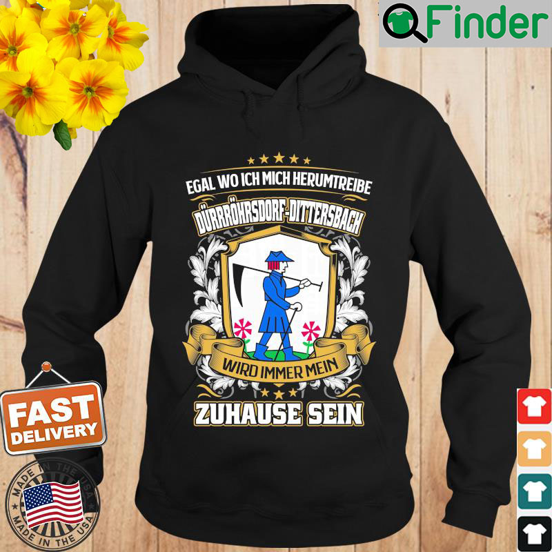 Egal Wo Ich Mich Herumtreibe Durrohrsdorf Dittersbach Wird Immer Mein Zuhause Sein Hoodie Egal Wo Ich Mich Herumtreibe Durrohrsdorf Dittersbach Wird Immer Mein Zuhause Sein Hoodie