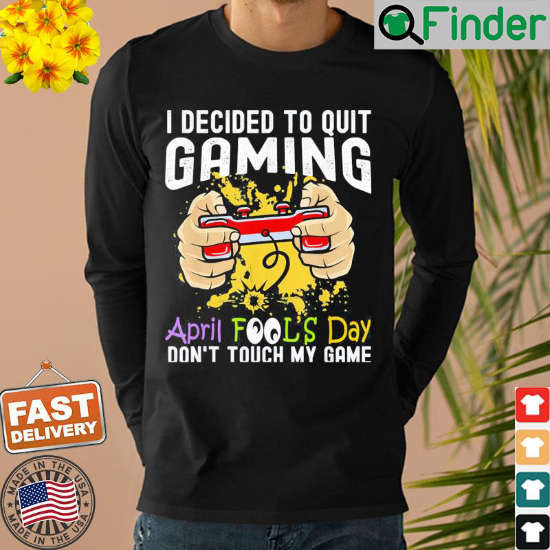 Gamer April Fools Day 1st April Fools Day 2022 Gaming Sweatshirt Gamer April Fools Day 1st April Fools Day 2022 Gaming Sweatshirt