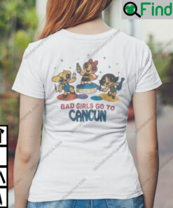 Good Girls Go To Heaven Bad Girls Go To Cancun Shirt