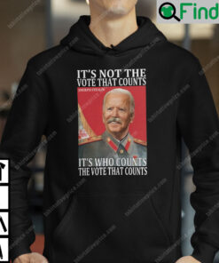 Hilter Biden Its Not The Vote That Count Hoodie
