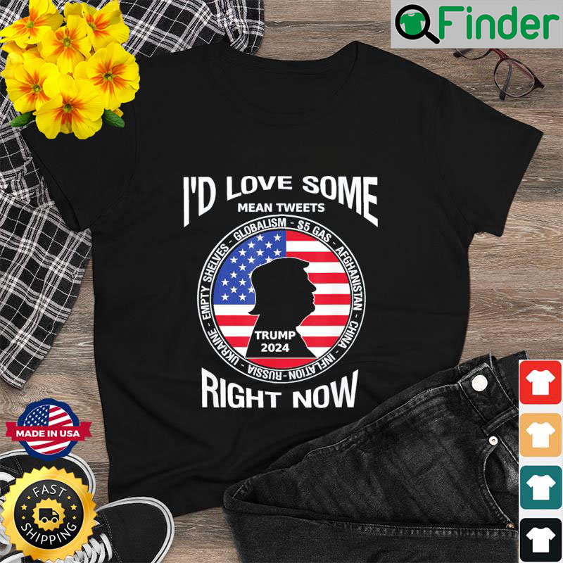 Id Love Some Mean Tweets Trump Biden Disasters Political Shirt Id Love Some Mean Tweets Trump Biden Disasters Political Shirt
