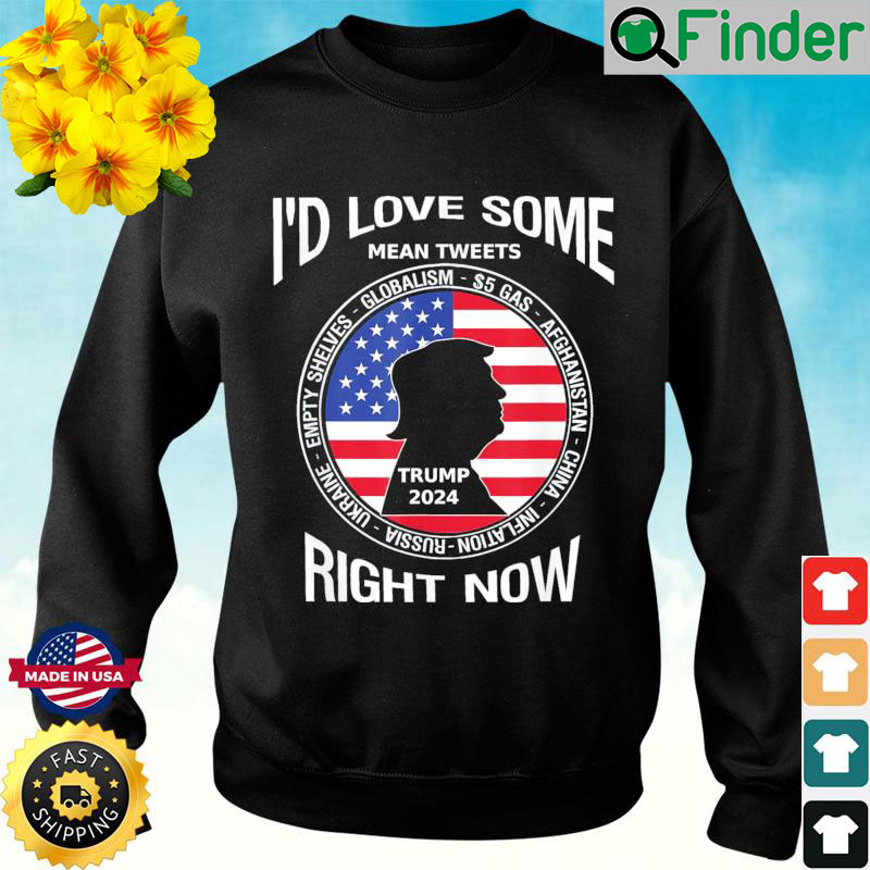 Id Love Some Mean Tweets Trump Biden Disasters Political Sweatshirt Id Love Some Mean Tweets Trump Biden Disasters Political Sweatshirt