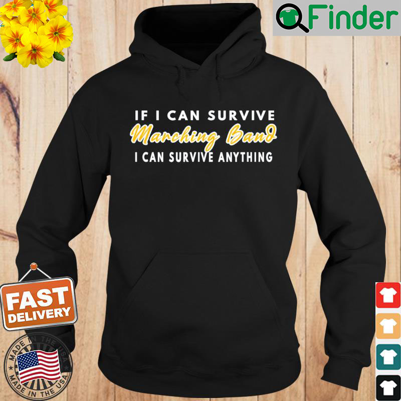 If I Can Survive Marching Band I Can Survive Anything Hoodie If I Can Survive Marching Band I Can Survive Anything Hoodie