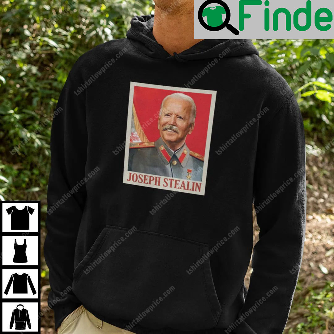 Joe Biden Joseph Stealin Hoodie Joseph Stalin4 Joe Biden Joseph Stealin Hoodie Joseph Stalin4