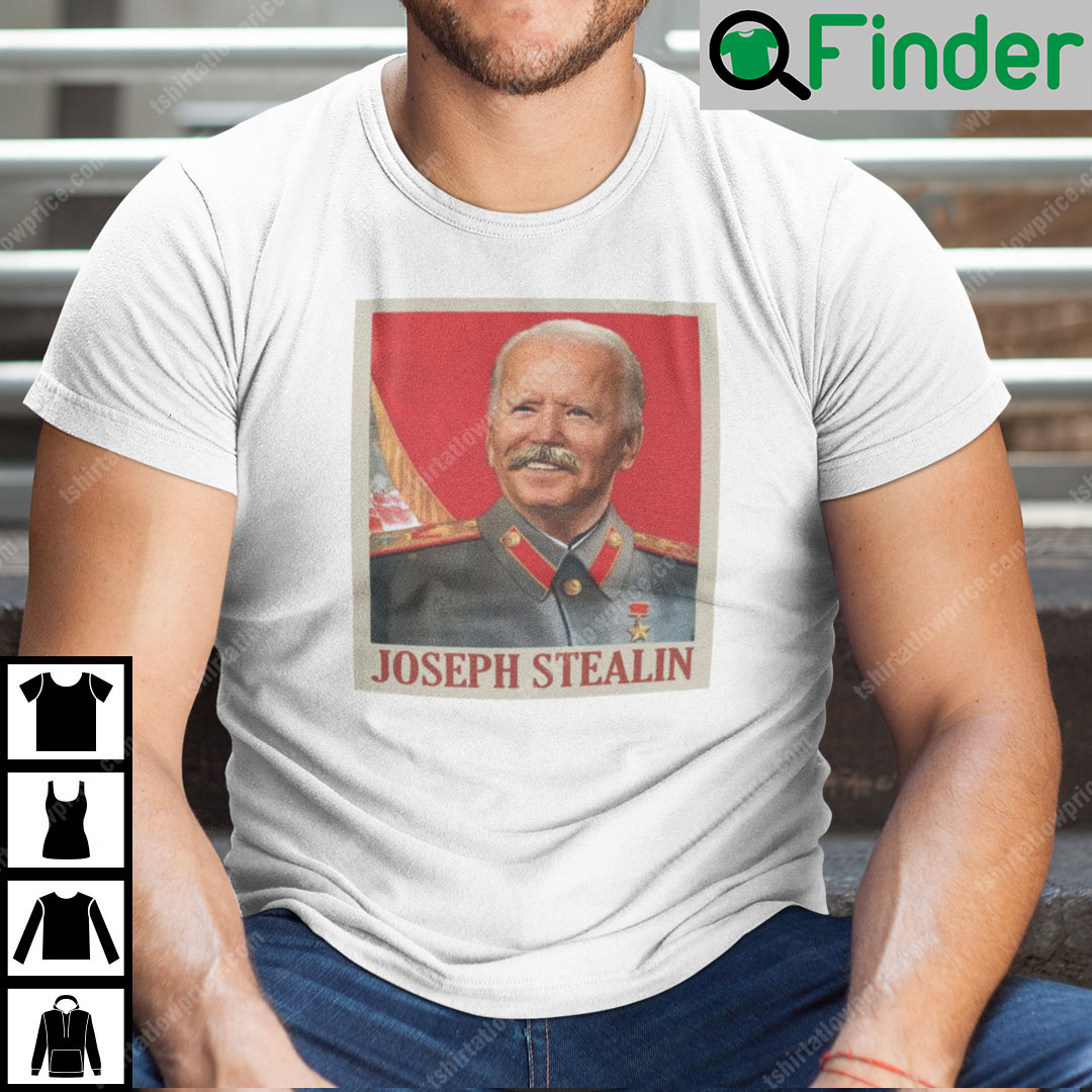 Joe Biden Joseph Stealin Shirt Joseph Stalin Joe Biden Joseph Stealin Shirt Joseph Stalin