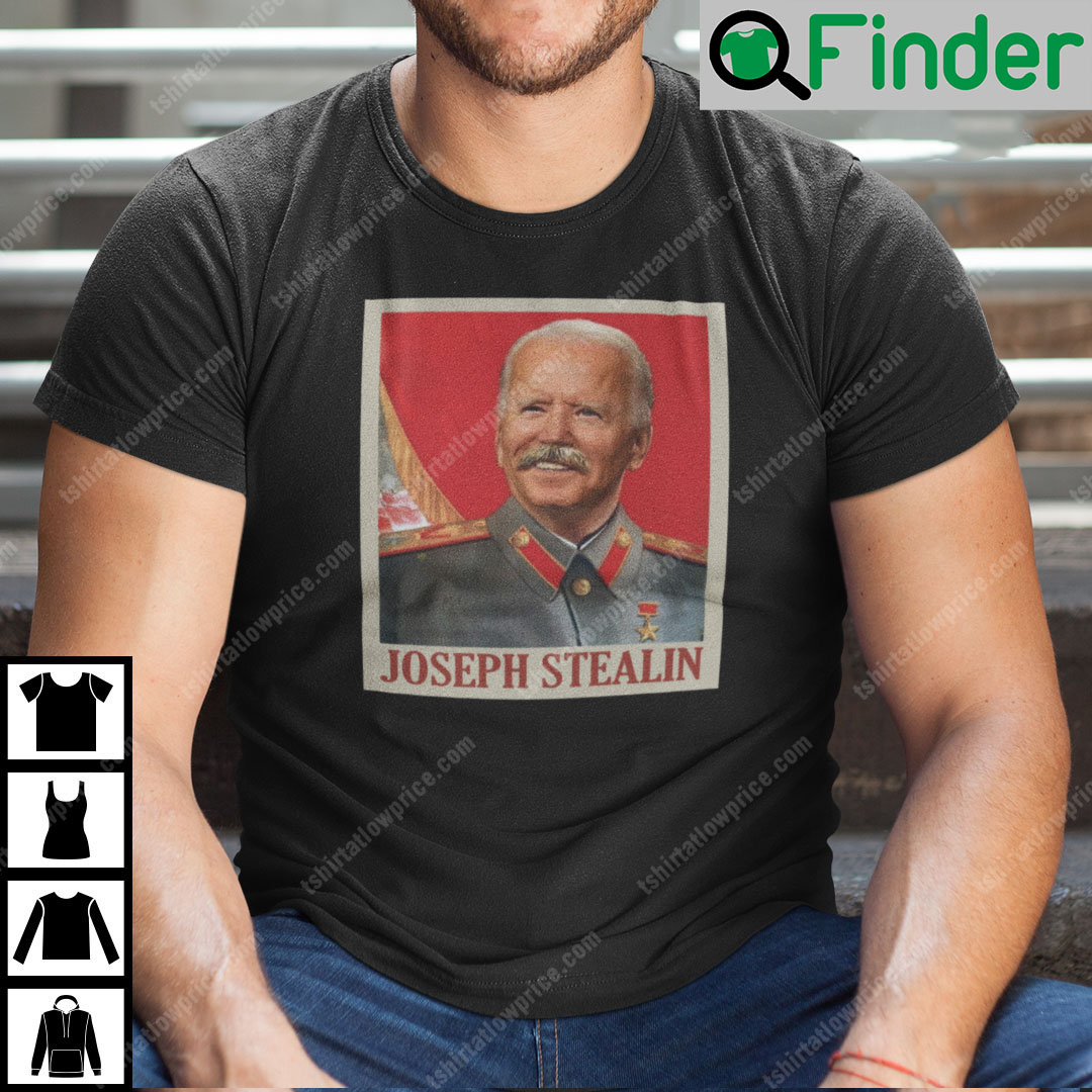 Joe Biden Joseph Stealin T Shirt Joseph Stalin Joe Biden Joseph Stealin T Shirt Joseph Stalin