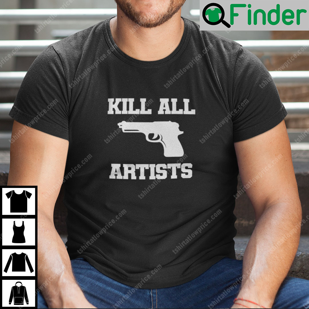 Kill All Artists Shirt Shes All That Movie Kill All Artists Shirt Shes All That Movie