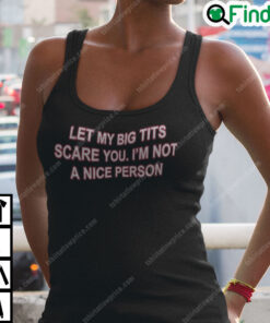 Let My Big Tits Scare You Im Not A Nice Person Shirt