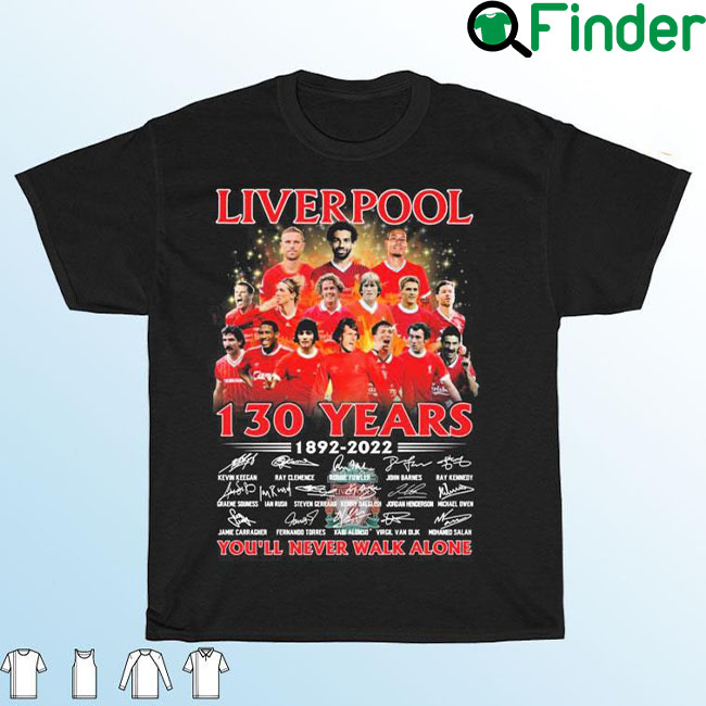 Liverpool Fc 130 Years 1892 2022 Signatures Youll Never Walk Alone T shirt Liverpool Fc 130 Years 1892 2022 Signatures Youll Never Walk Alone T shirt