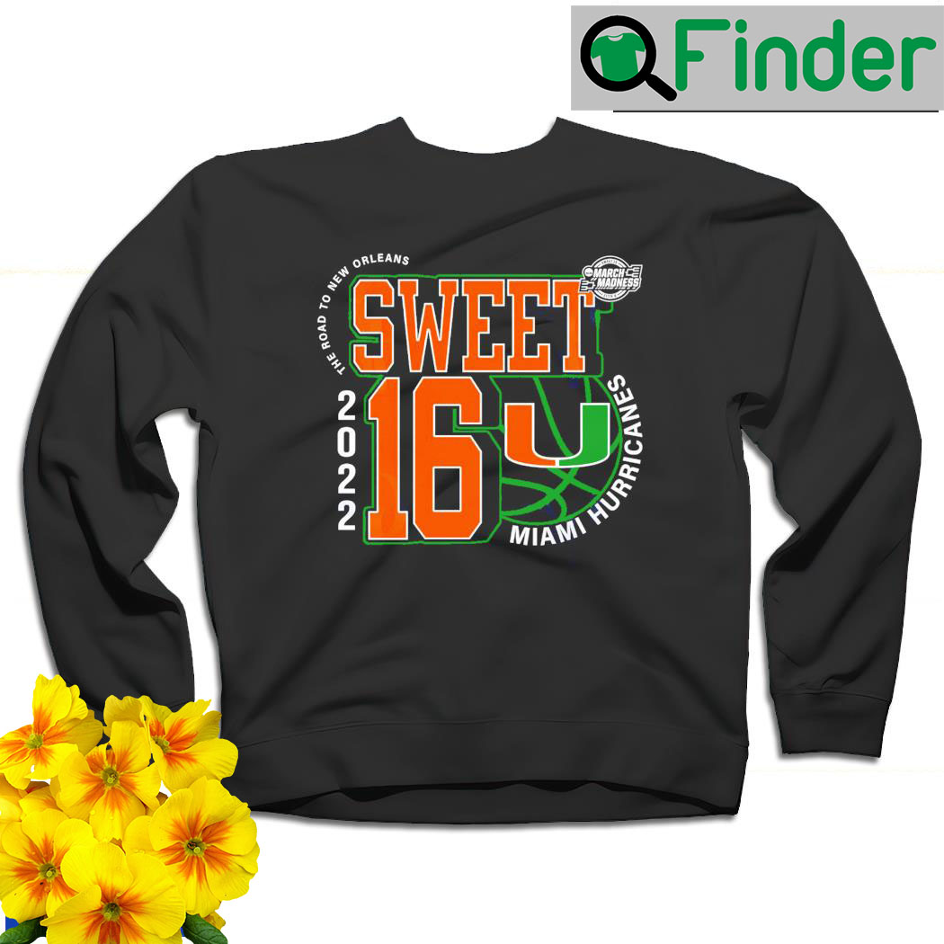 Miami Hurricanes March Madness 2022 NCAA Mens Basketball Sweet 16 the road to New Orleans sweatshirt Miami Hurricanes March Madness 2022 NCAA Mens Basketball Sweet 16 the road to New Orleans sweatshirt