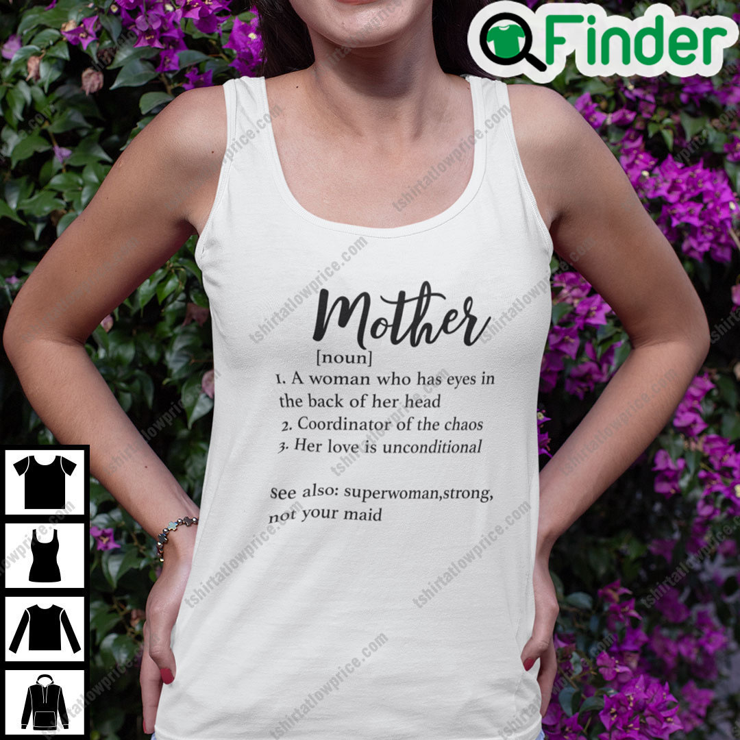 Mother Definition Shirt A Woman Who Has Eyes In The Back Of Her Head Mother Definition Shirt A Woman Who Has Eyes In The Back Of Her Head