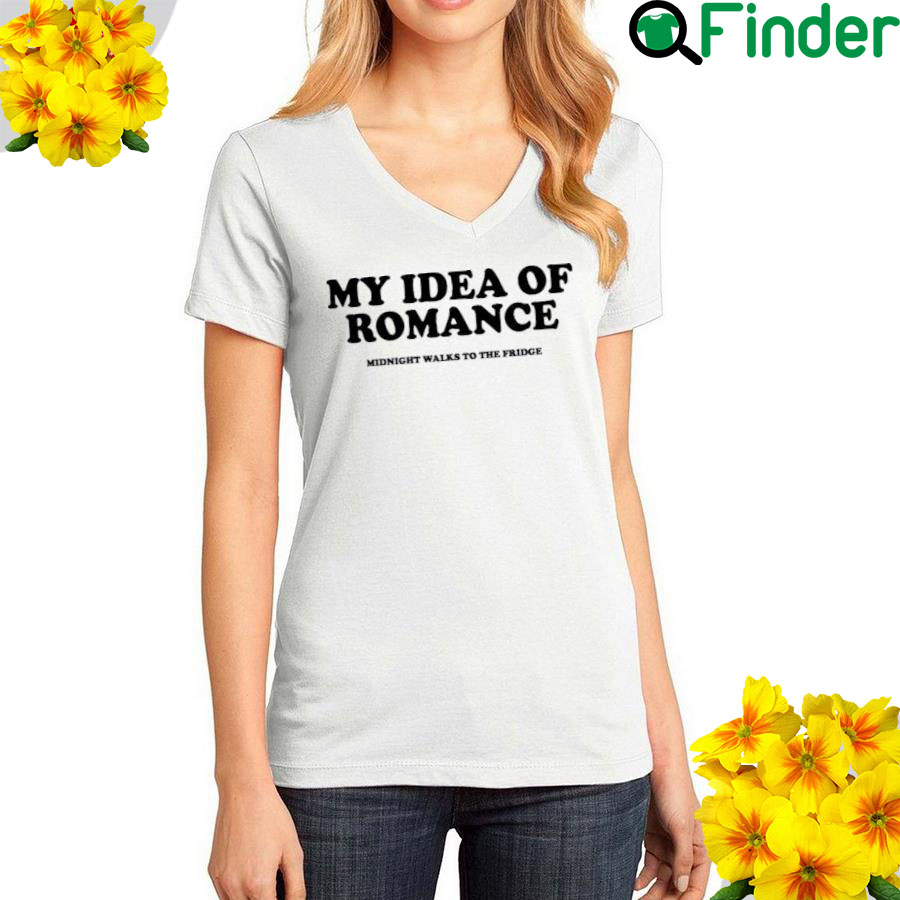 My Idea Of Romance T Shirt My Idea Of Romance T Shirt