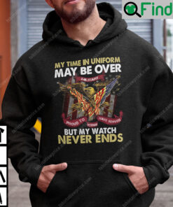 My Time In Uniform Is Over But My Watch Never Ends Hoodie