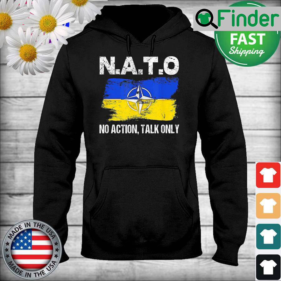 NATO No Action Talk Only Inspirational Motivational Quote Hoodie NATO No Action Talk Only Inspirational Motivational Quote Hoodie
