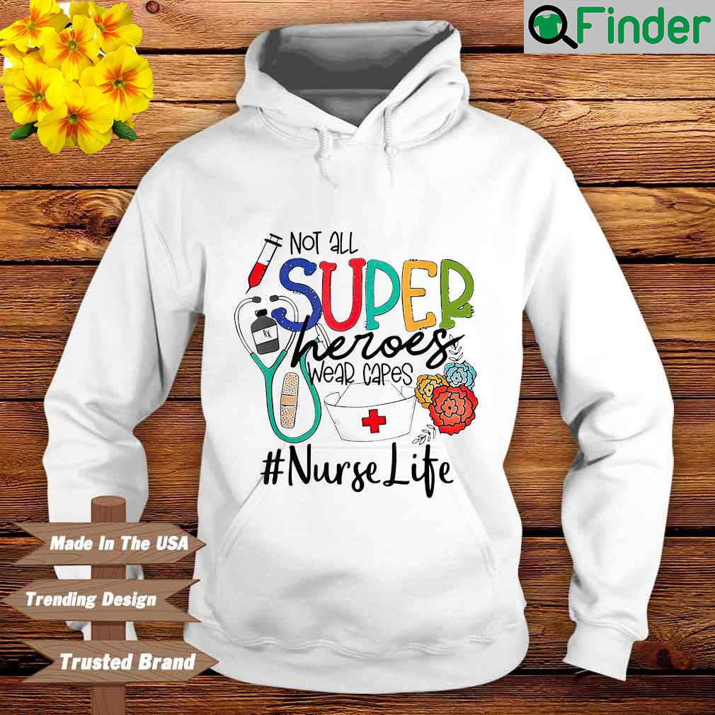 Not all superheroes wear capes nurse life Hoodie Not all superheroes wear capes nurse life Hoodie