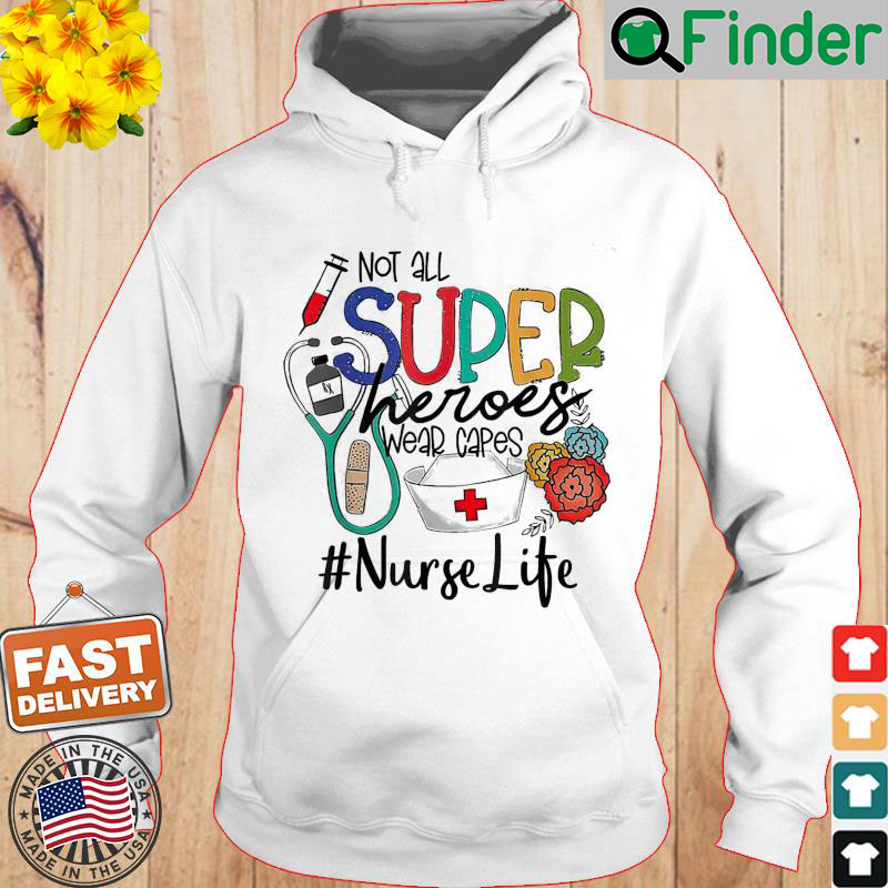 Nurse Not All Super Heroes Wear Capes Mothers Day Nurse Hoodie Nurse Not All Super Heroes Wear Capes Mothers Day Nurse Hoodie