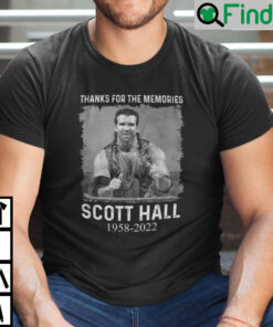 Scott Hall T Shirt Thanks For The Memories Scott Hall 1958 2022