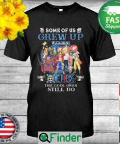 Some of us grew up watching One Piece the cool ones still do signature shirt