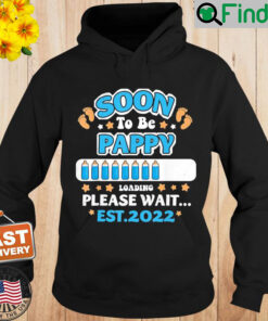 Soon To Be Pappy Loading EST 2022 Announcement Hoodie