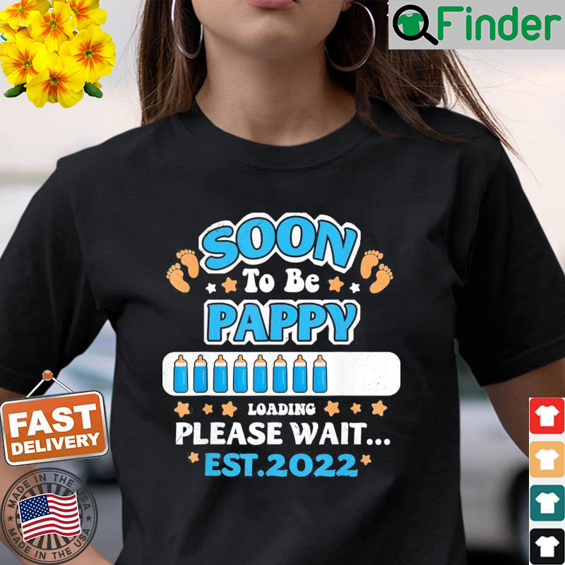 Soon To Be Pappy Loading EST 2022 Announcement Shirt Soon To Be Pappy Loading EST 2022 Announcement Shirt