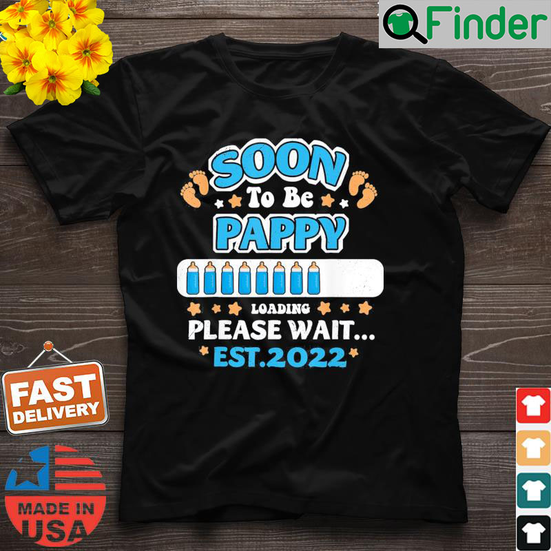 Soon To Be Pappy Loading EST 2022 Announcement T Shirt Soon To Be Pappy Loading EST 2022 Announcement T Shirt