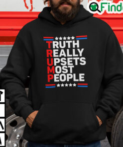 Trump Truth Really Upsets Most People Hoodie