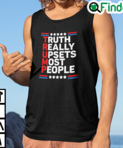 Trump Truth Really Upsets Most People Tank Top