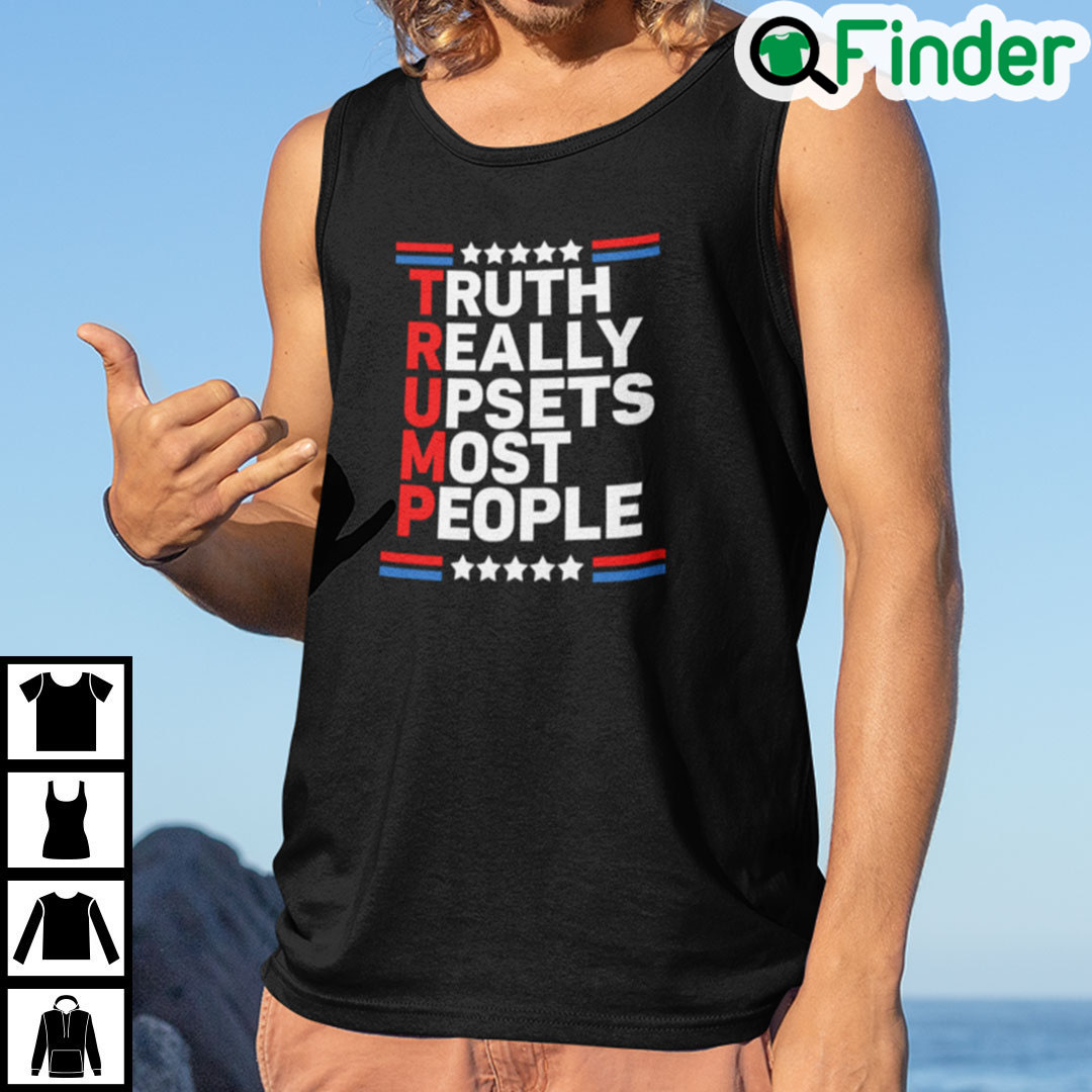 Trump Truth Really Upsets Most People Tank Top Trump Truth Really Upsets Most People Tank Top