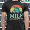 Vintage MILF Man I Love Frogs Shirt