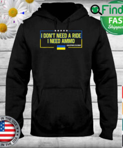 Volodymyr Zelensky I Dont Need a Ride I Need Ammo Hoodie