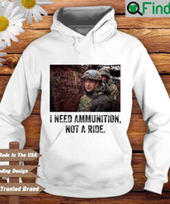 Volodymyr Zelensky I Need Ammunition Not A Ride Ukraine Hoodie