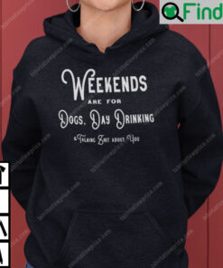 Weekends Are For Dogs Day Drinking Hoodie
