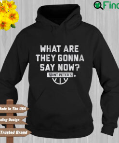What are they gonna say now Saint Peters Hoodie