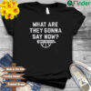 What are they gonna say now Saint Peters shirt