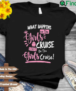 What happens on the girls cruise stays on the girls cruise shirt