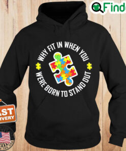 Why Fit In When You Were Born To Stand Out Autism Hoodie