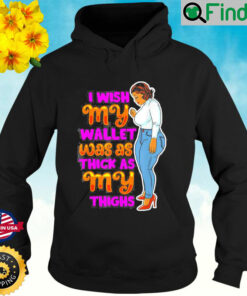 Wish Thick Thighs Wallet Melanin Women Black Mom Sista Girls Hoodie