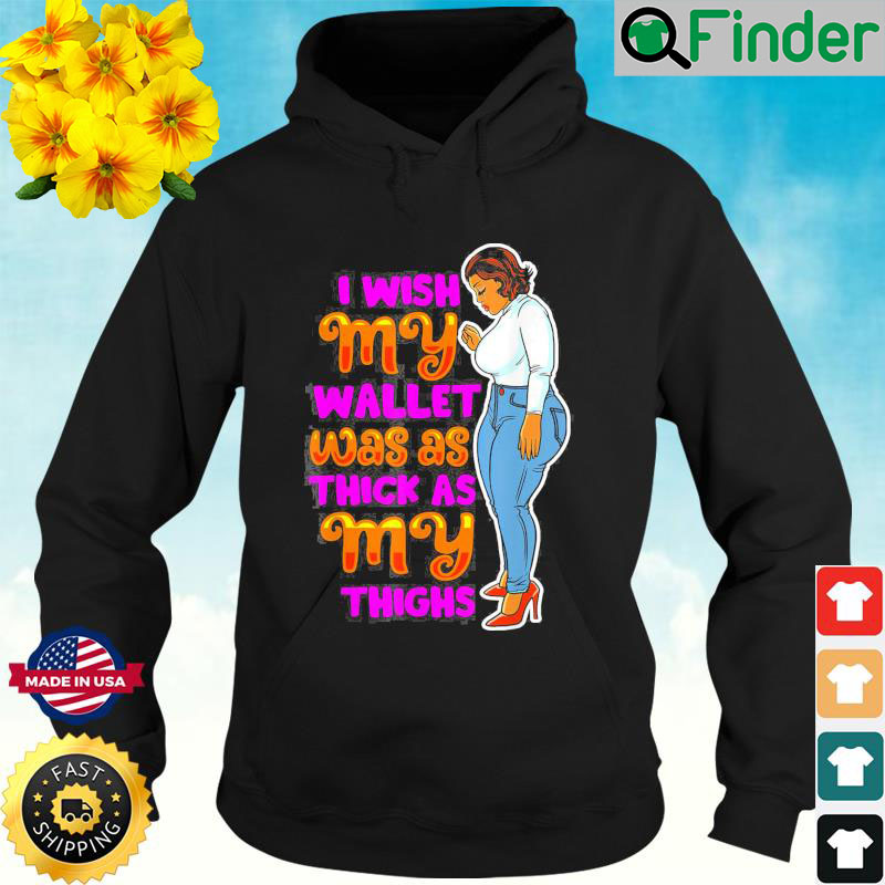 Wish Thick Thighs Wallet Melanin Women Black Mom Sista Girls Hoodie Wish Thick Thighs Wallet Melanin Women Black Mom Sista Girls Hoodie