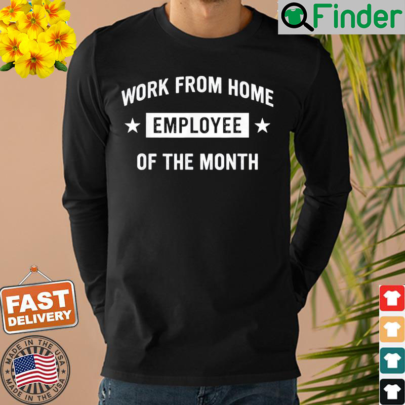 Work from Home Employee of the Month Shirt Work from Home Employee of the Month Shirt