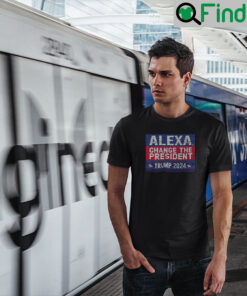 Alexa Change The President Trump 2024 T Shirt