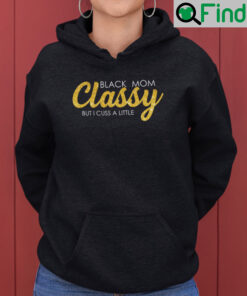 Black Mom Classy But I Cuss A Little Hoodie