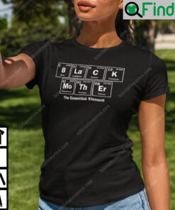 Black Mother The Essential Chemical Element Shirt