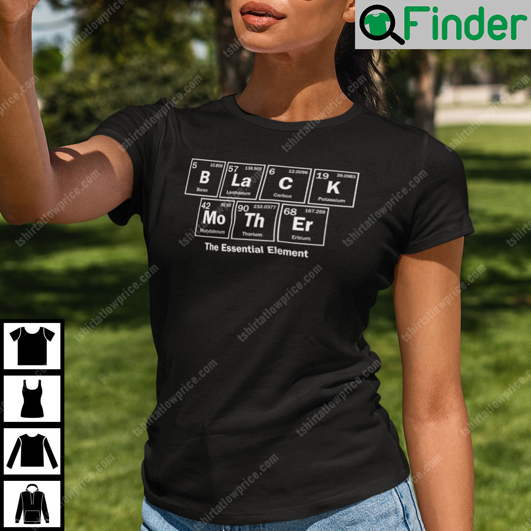 Black Mother The Essential Chemical Element Shirt Black Mother The Essential Chemical Element Shirt