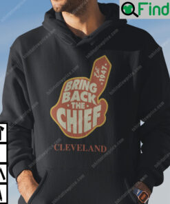 Bring Back The Chief Cleveland Indians Hoodie